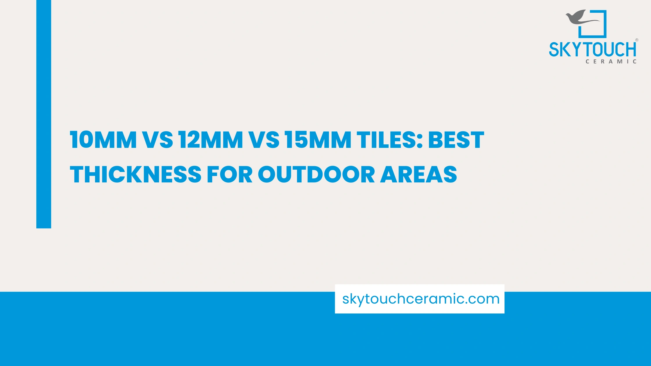 10mm vs 12mm vs 15mm Tiles: Best Thickness for Outdoor Areas